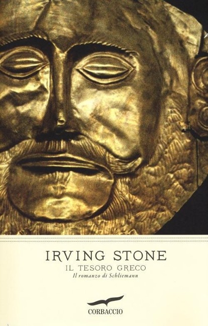 Il tesoro greco. Il romanzo di Schliemann - Irving Stone