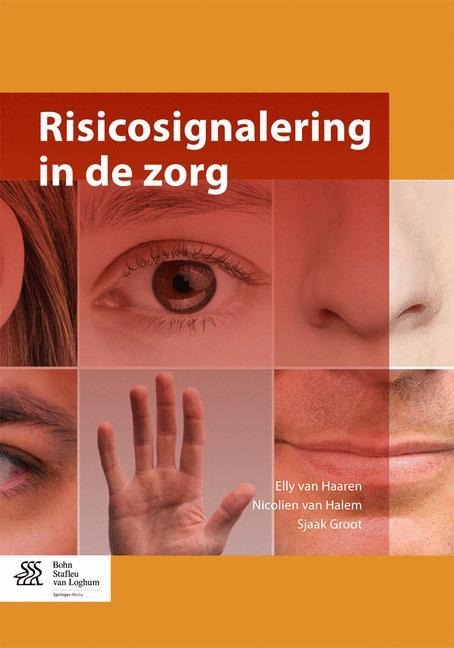 Risicosignalering in de Zorg - Elly van Haaren, Nicolien Van Halem, Sjaak Groot