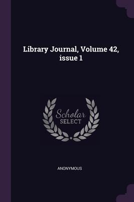 Library Journal, Volume 42, issue 1 - Anonymous