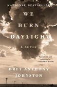 Cover-Bild zum Titel 'We Burn Daylight' von 'Bret Anthony Johnston'