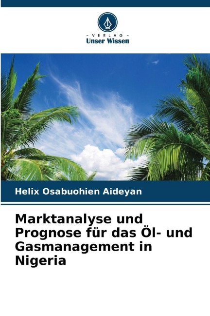 Marktanalyse und Prognose für das Öl- und Gasmanagement in Nigeria - Helix Osabuohien Aideyan