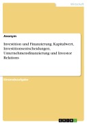 Cover-Bild zum Titel 'Investition und Finanzierung. Kapitalwert, Investitionsentscheidungen, Unternehmensfinanzierung und Investor Relations' von ''