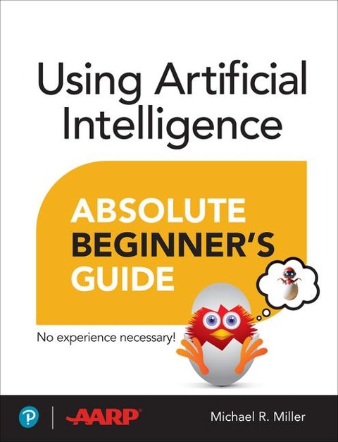 Using Artificial Intelligence Absolute Beginner's Guide - Michael Miller