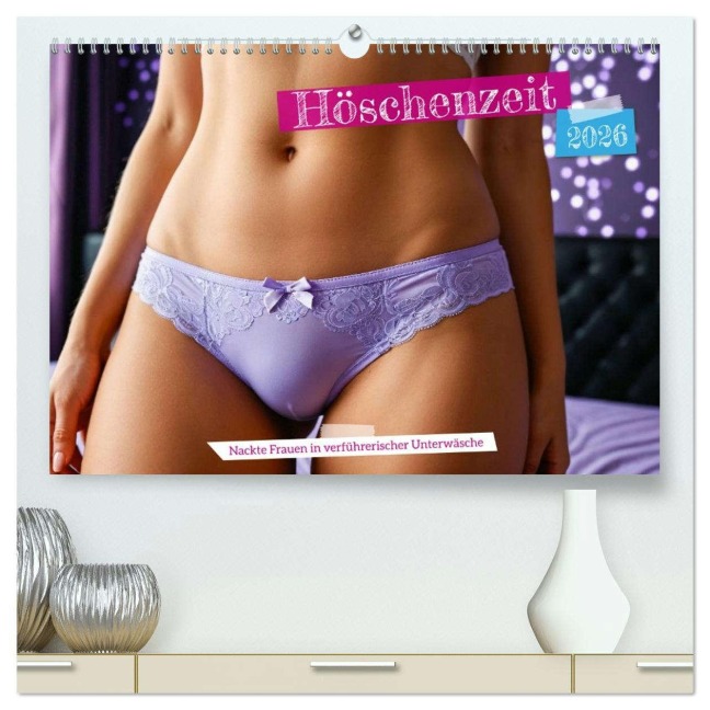 Höschenzeit - Nackte Frauen in verführerischer Unterwäsche (hochwertiger Premium Wandkalender 2026 DIN A2 quer), Kunstdruck in Hochglanz - Mb Fotografie