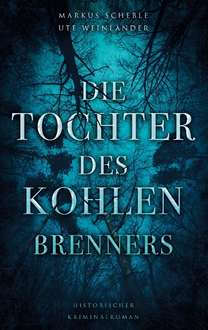 Die Tochter des Kohlenbrenners - Markus Scheble, Ute Weinländer
