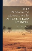 Cover-Bild zum Titel 'De La Propagande Musulmane En Afrique Et Dans Les Indes...' von 'Armand Prosper Faugère'