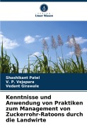 Cover-Bild zum Titel 'Kenntnisse und Anwendung von Praktiken zum Management von Zuckerrohr-Ratoons durch die Landwirte' von 'Shashikant Patel, V. P. Vejapara, Vedant Girawale'