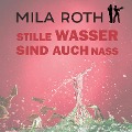 Stille Wasser sind auch nass - Mila Roth