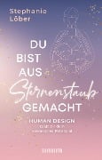 Du bist aus Sternenstaub gemacht - Stephanie Löber