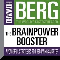 The Brainpower Booster Lib/E: Seven Powerful Strategies for Becoming Smarter - Howard Stephen Berg