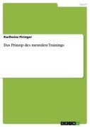 Das Prinzip des mentalen Trainings - Karlheinz Piringer