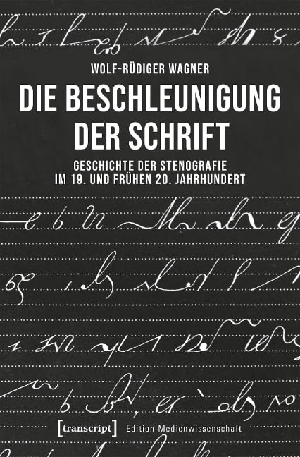 Die Beschleunigung der Schrift - Wolf-Rüdiger Wagner