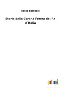 Cover-Bild zum Titel 'Storia della Corona Ferrea dei Re d¿Italia' von 'Rocco Bombelli'