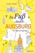 Cover-Bild zum Titel 'Zu Fuß durch Augsburg' von 'Gregor Nagler'