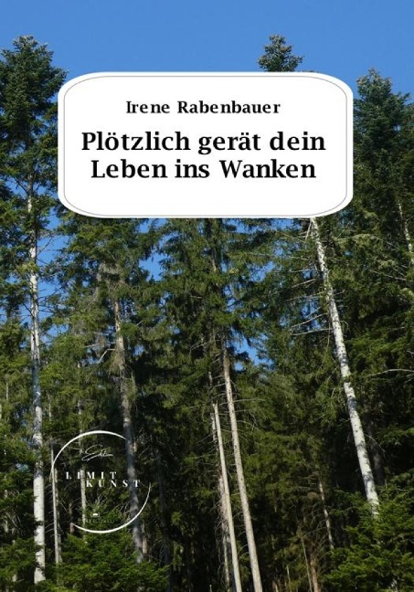 Plötzlich gerät dein Leben ins Wanken - Irene Rabenbauer