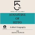 Augustine of Hippo: A short biography - George Fritsche, Minute Biographies, Minutes