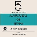 Cover-Bild zum Titel 'Augustine of Hippo: A short biography' von 'George Fritsche, Minute Biographies, Minutes'