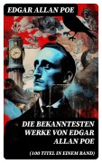 Cover-Bild zum Titel 'Die bekanntesten Werke von Edgar Allan Poe (100 Titel in einem Band)' von 'Edgar Allan Poe'