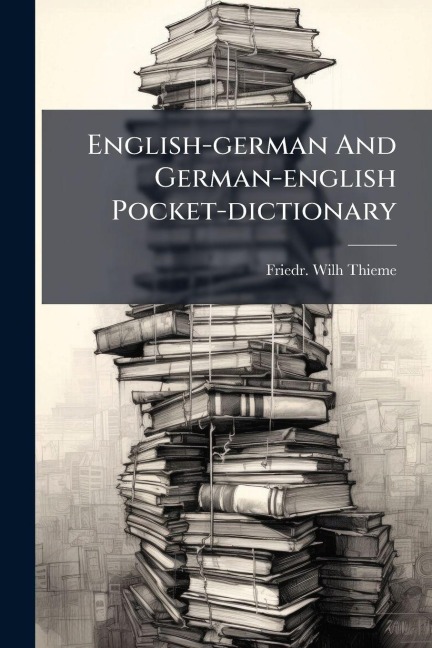 English-german And German-english Pocket-dictionary - Friedr Wilh Thieme