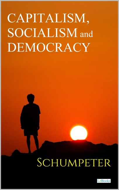 Capitalism, Socialism and Democracy - Schumpeter - Joseph A. Schumpeter