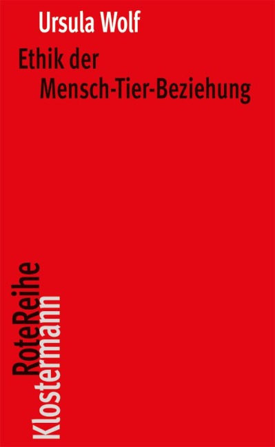 Ethik der Mensch-Tier-Beziehung - Ursula Wolf