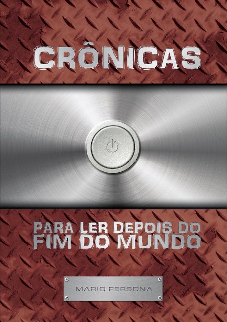 Crônicas para ler depois do fim do mundo - Mario Persona