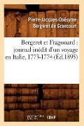 Bergeret Et Fragonard: Journal Inédit d'Un Voyage En Italie, 1773-1774 (Éd.1895) - Pierre-Jacques-Onésyme Bergeret de Grancourt