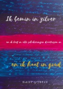 Cover-Bild zum Titel 'Ik bemin in zilver en ik haat in goud' von 'Daisy Gijbels'