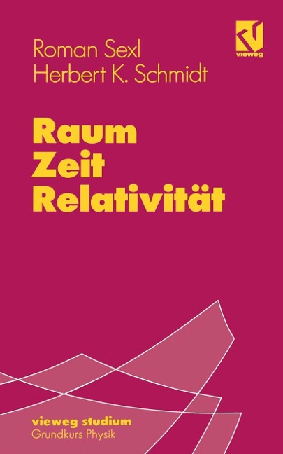 Raum - Zeit - Relativität - Roman U. Sexl, Herbert Kurt Schmidt