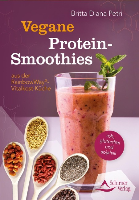 Vegane Protein-Smoothies aus der RainbowWay®-Vitalkost-Küche - Britta Diana Petri