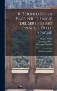 Cover-Bild zum Titel 'Il trionfo della Pace per le fascie del serenissimo principe delle Spagne' von 'Giuseppe Castaldo, Giuseppe Alfiero, Nicolas Perrey'