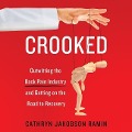 Crooked: Outwitting the Back Pain Industry and Getting on the Road to Recovery - 