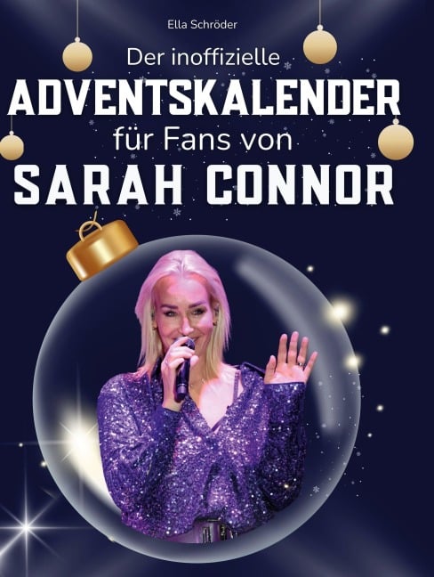 Der inoffizielle Adventskalender für Fans von Sarah Connor - Ella Schröder