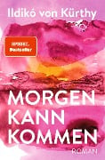 Morgen kann kommen - Ildikó von Kürthy