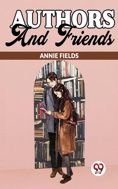 Authors And Friends - Annie Fields