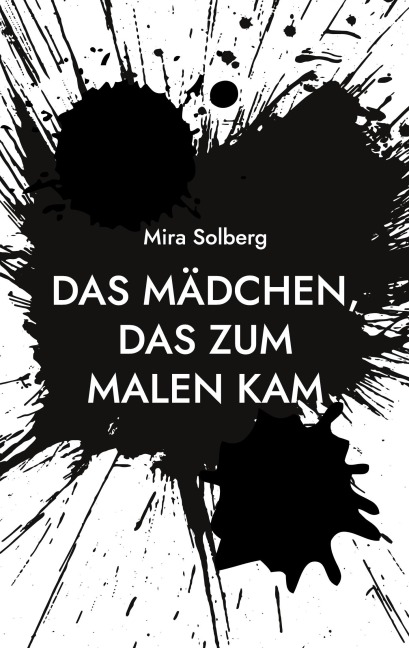Das Mädchen, das zum Malen kam - Mira Solberg