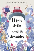 Cover-Bild zum Titel 'El faro de los amores dormidos' von 'Andrea Longarela'