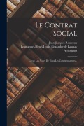 Cover-Bild zum Titel 'Le Contrat Social: ...avec Les Notes De Tous Les Commentateurs...' von 'Jean-Jacques Rousseau'