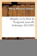 Cover-Bild zum Titel 'Marpha, Ou La Prise de Novgorod, Nouvelle Historique' von 'Nikolaj Mihajlovic Karamzin'
