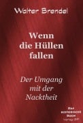 Cover-Bild zum Titel 'Wenn die Hüllen fallen' von 'Walter Brendel'