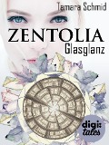 Cover-Bild zum Titel 'Zentolia. Glasglanz' von 'Tamara Schmid'
