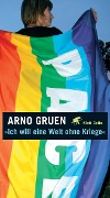 Cover-Bild zum Titel 'Ich will eine Welt ohne Kriege' von 'Arno Gruen'