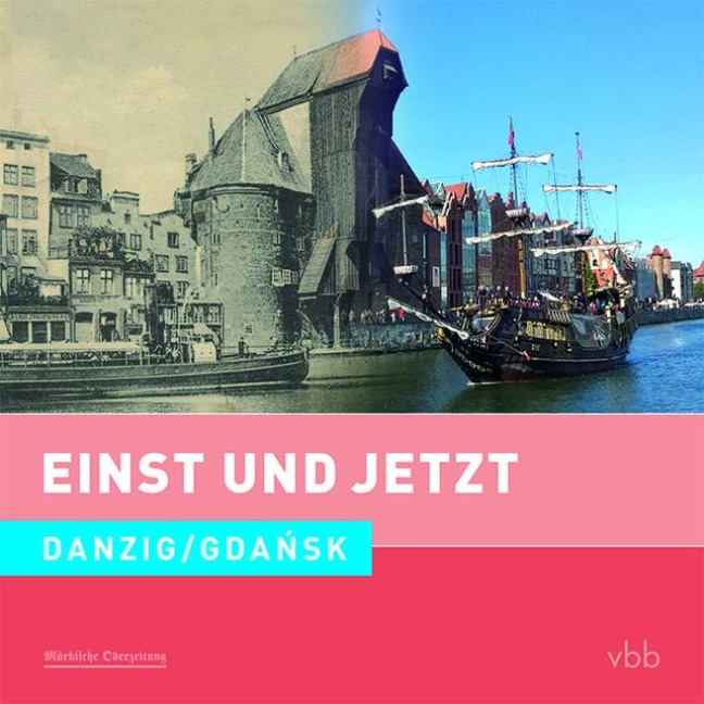 Einst und Jetzt 51 - Danzig / Gdansk - Dietrich Schröder