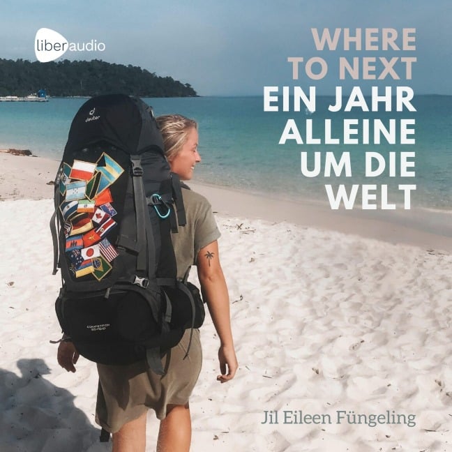WHERE TO NEXT. Ein Jahr alleine um die Welt! - Jil Eileen Füngeling