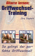 Cover-Bild zum Titel 'Gitarre lernen: Griffwechsel-Training für Einsteiger' von 'Jörg Sieghart'