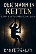 Cover-Bild zum Titel 'Der Mann in Ketten' von 'Dante Varlan'