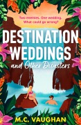 Cover-Bild zum Titel 'Destination Weddings And Other Disasters' von 'M. C. Vaughan'