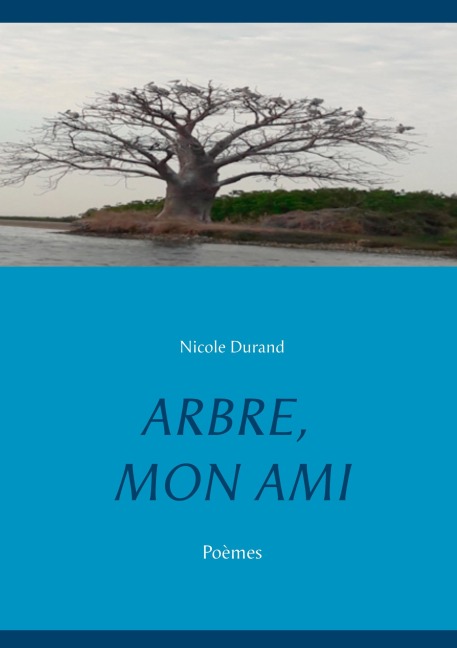 ARBRE, MON AMI - Nicole Durand