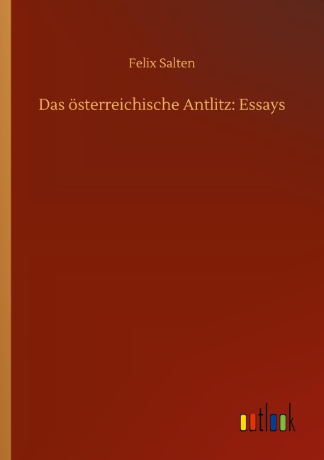 Das österreichische Antlitz: Essays - Felix Salten