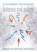 Cover-Bild zum Titel 'Autismus mal anders' von 'Aleksander Knauerhase'